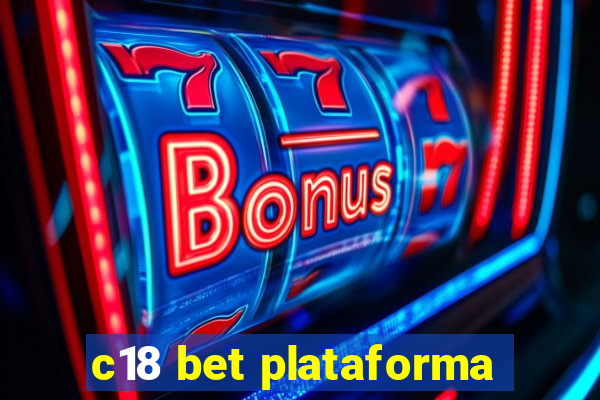 c18 bet plataforma